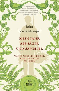 Mein Jahr als Jäger und Sammler - John Lewis-Stempel - E-Book