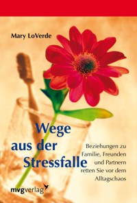 Wege aus der Stressfalle - Mary LoVerde - E-Book