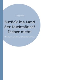 Zurück ins Land der Duckmäuse? Lieber nicht! - Luise Link - E-Book