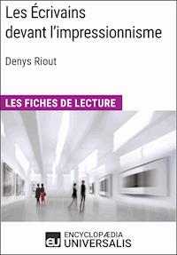 Les Écrivains devant l'impressionnisme de Denys Riout - Encyclopaedia Universalis - E-Book