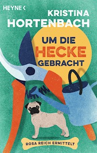 Um die Hecke gebracht - Kristina Hortenbach - E-Book