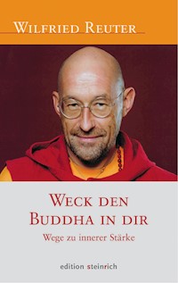 Weck den Buddha in dir - Wilfried Reuter - E-Book