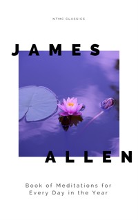James Allen's Book of Meditations for Every Day in the Year - James Allen - E-Book