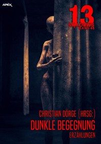 13 SHADOWS, Band 46: DUNKLE BEGEGNUNG - Christian Dörge - E-Book