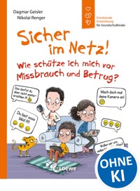 Sicher im Netz! Wie schütze ich mich vor Missbrauch und Betrug? (Starke Kinder, glückliche Eltern) - Dagmar Geisler - E-Book