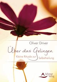 Über das Gelingen - Oliver Driver - E-Book