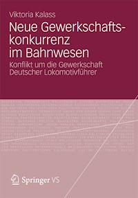 Neue Gewerkschaftskonkurrenz im Bahnwesen - Viktoria Kalass - E-Book