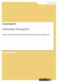 Zukünftige Ölknappheit - Jonas Banken - E-Book