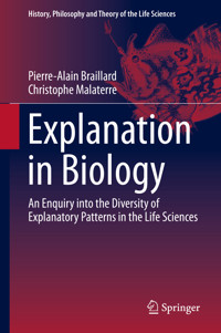 Explanation in Biology - Pierre-Alain Braillard - E-Book