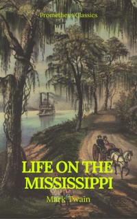 Life On The Mississippi (Prometheus Classics) - Mark Twain - E-Book