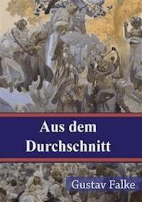 Aus dem Durchschnitt - Gustav Falke - E-Book