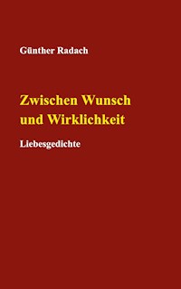 Zwischen Wunsch und Wirklichkeit - Günther Radach - E-Book