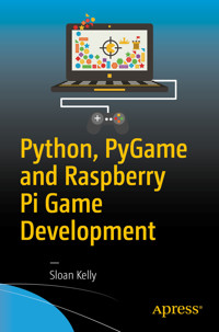 Python, PyGame and Raspberry Pi Game Development - Sloan Kelly - E-Book
