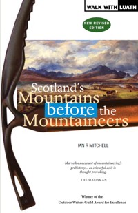 Scotland's Mountains Before the Mountaineers - Ian R Mitchell - E-Book