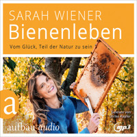 Bienenleben - Vom Glück, Teil der Natur zu sein (Gekürzt) - Sarah Wiener - Hörbuch