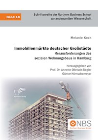 Immobilienmärkte deutscher Großstädte. Herausforderungen des sozialen Wohnungsbaus in Hamburg - Melanie Kock - E-Book