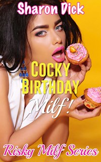Cocky Birthday Milf! - Sharon Dick - E-Book