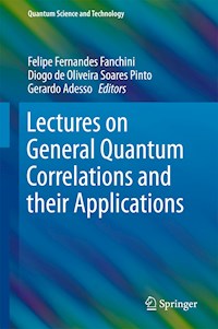Lectures on General Quantum Correlations and their Applications - - E-Book