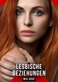 Lesbische Beziehungen - Mia Graf - E-Book
