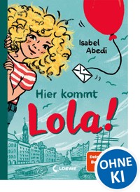 Hier kommt Lola! (Band 1) - Isabel Abedi - E-Book