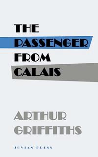 The Passenger from Calais - Arthur Griffiths - E-Book