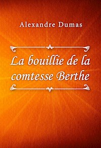 La bouillie de la comtesse Berthe - Dumas Alexandre - E-Book