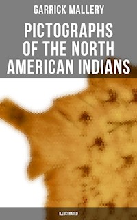Pictographs of the North American Indians (Illustrated) - Garrick Mallery - E-Book