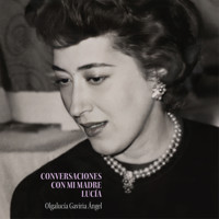 Conversaciones con mi madre Lucía (Completo) - Olgalucía Gaviria Angel - Hörbuch