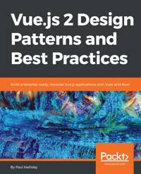 Vue.js 2 Design Patterns and Best Practices - Paul Halliday - E-Book