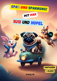 Spaß und Spannung ! mit Max, Susi und Hopel - Emily M. - E-Book