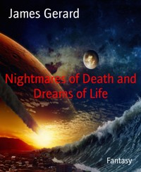Nightmares of Death and Dreams of Life - James Gerard - kostenlos E-Book