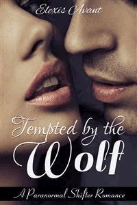Tempted by the Wolf - Elexis Avant - E-Book