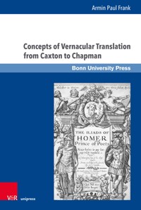 Concepts of Vernacular Translation from Caxton to Chapman - Armin Paul Frank - E-Book