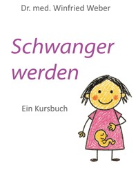 Schwanger werden - Winfried Weber - E-Book