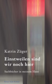 Einstweilen sind wir noch hier - Katrin Züger - E-Book