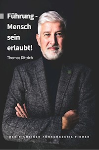 Führung - Mensch sein erlaubt! - Thomas Dittrich - E-Book