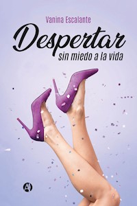 Despertar sin miedo a la vida - Vanina Escalante - E-Book