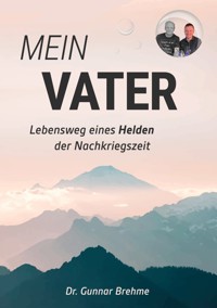Mein Vater - Gunnar Brehme - E-Book