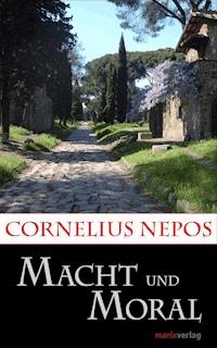Macht und Moral - Cornelius Nepos - E-Book