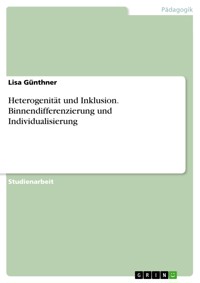 Heterogenität und Inklusion. Binnendifferenzierung und Individualisierung - Lisa Günthner - E-Book