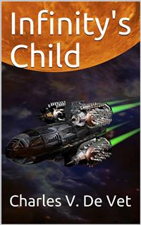 Infinity's Child - Charles V. De Vet - E-Book