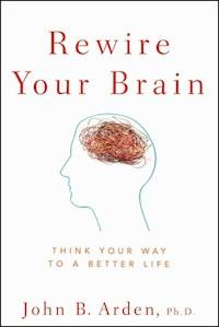 Rewire Your Brain - John B. Arden - E-Book