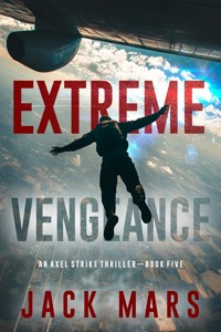 Extreme Vengeance (An Axel Strike Action Thriller—Book 5) - Jack Mars - E-Book