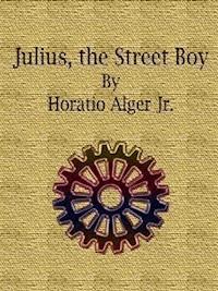 Julius, the Street Boy - Horatio Alger Jr. - E-Book