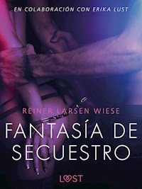 Fantasía de secuestro - Un relato erótico - Reiner Larsen Wiese - E-Book