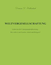 WELTVERGESELLSCHAFTUNG - Dominic D. Kaltenbach - E-Book