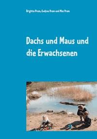 Dachs und Maus und die Erwachsenen - Brigitte Prem - E-Book