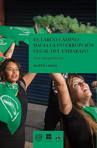 El largo camino hacia la interrupción legal del embarazo. Una interpretación - Marta Lamas - E-Book