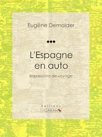 L'Espagne en auto - Eugène Demolder - E-Book