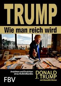 Wie man reich wird - Donald J. Trump - E-Book